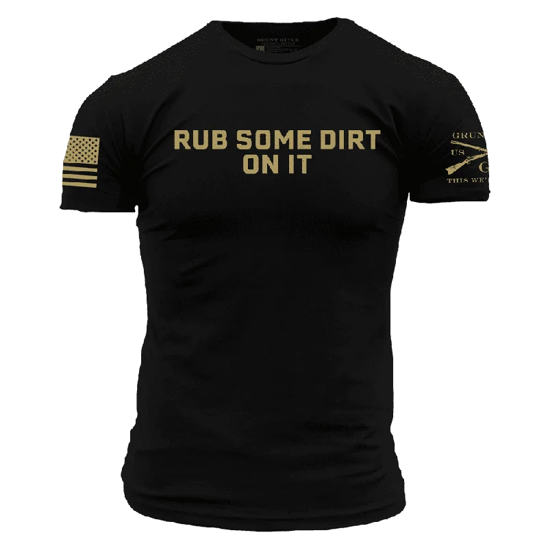 Rub Some Dirt On It T-Shirt - Black